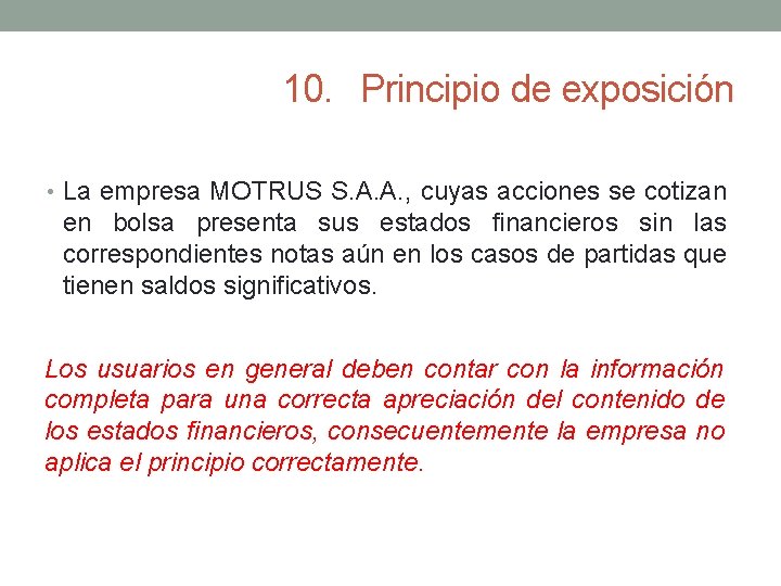 10. Principio de exposición • La empresa MOTRUS S. A. A. , cuyas acciones