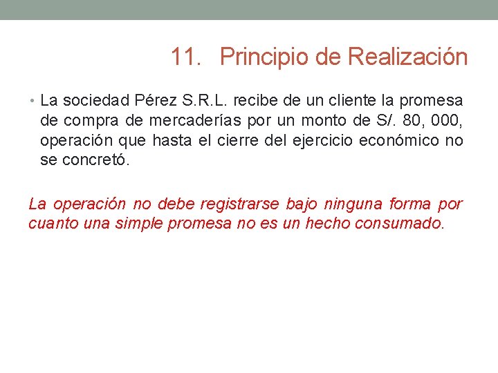 11. Principio de Realización • La sociedad Pérez S. R. L. recibe de un