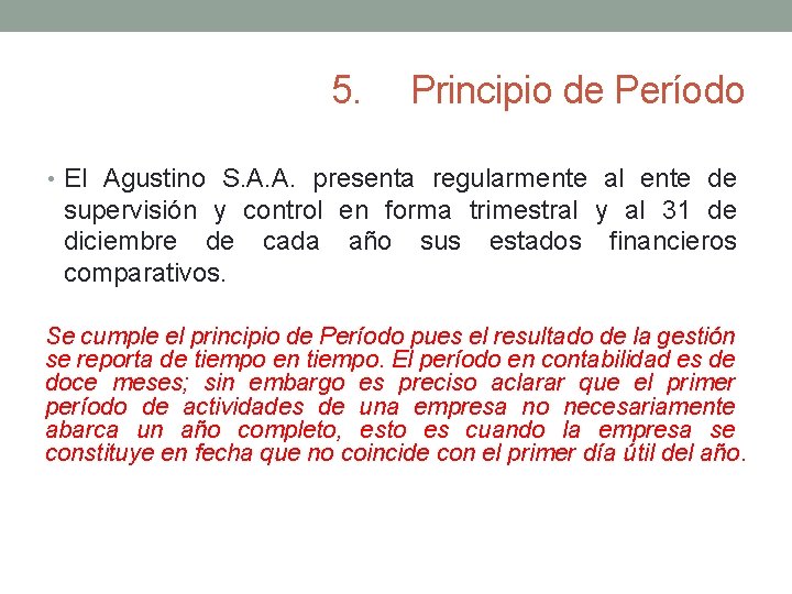 5. Principio de Período • El Agustino S. A. A. presenta regularmente al ente