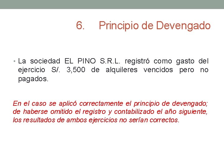 6. Principio de Devengado • La sociedad EL PINO S. R. L. registró como