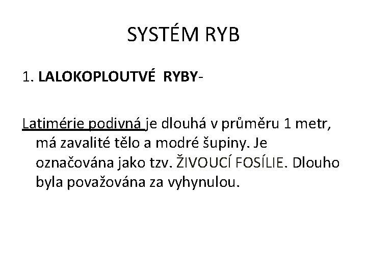 SYSTÉM RYB 1. LALOKOPLOUTVÉ RYBY- Latimérie podivná je dlouhá v průměru 1 metr, má