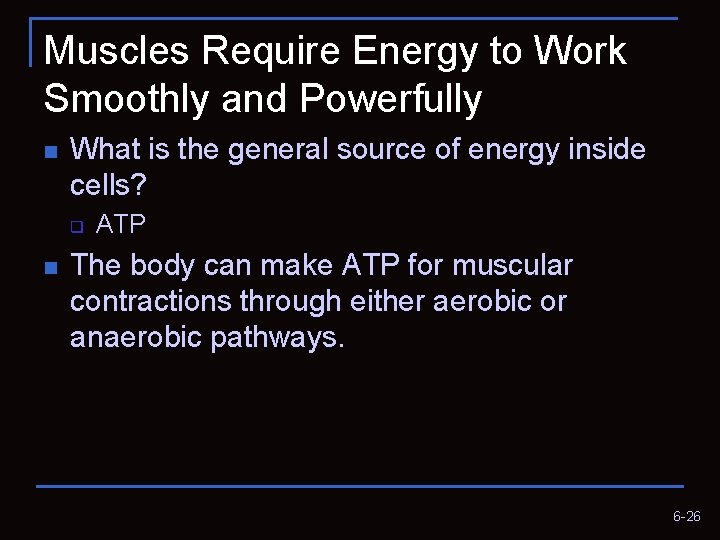 Muscles Require Energy to Work Smoothly and Powerfully n What is the general source