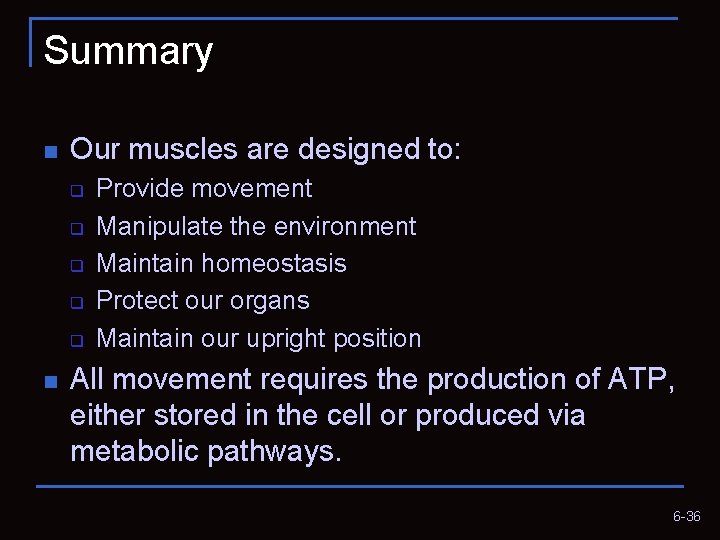 Summary n Our muscles are designed to: q q q n Provide movement Manipulate