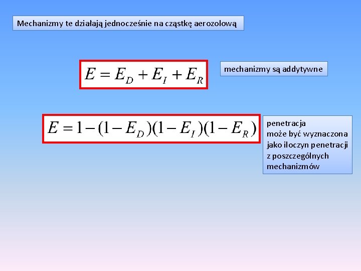 Mechanizmy te działają jednocześnie na cząstkę aerozolową mechanizmy są addytywne penetracja może być wyznaczona