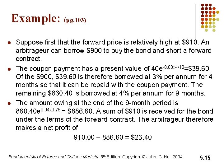 Example: (pg. 103) l l l Suppose first that the forward price is relatively Example: (pg. 103) l l l Suppose first that the forward price is relatively