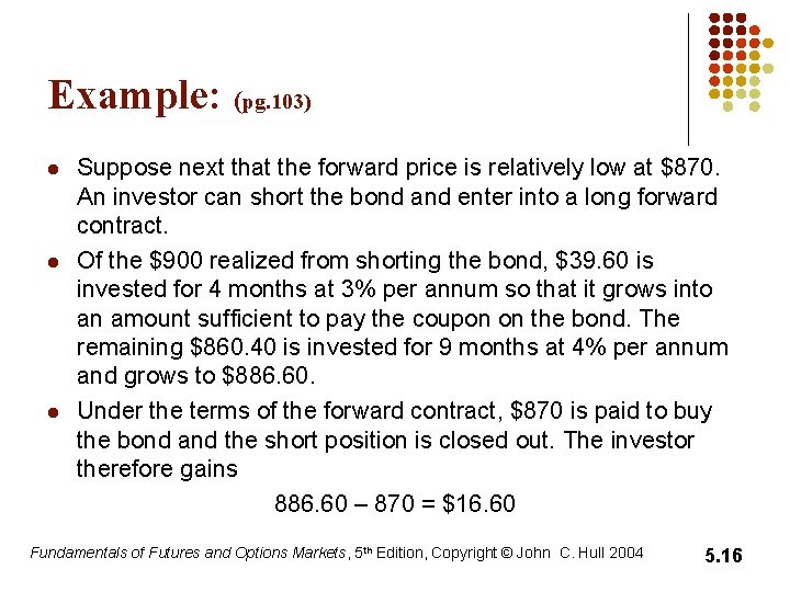 Example: (pg. 103) l l l Suppose next that the forward price is relatively Example: (pg. 103) l l l Suppose next that the forward price is relatively