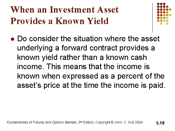 When an Investment Asset Provides a Known Yield l Do consider the situation where When an Investment Asset Provides a Known Yield l Do consider the situation where