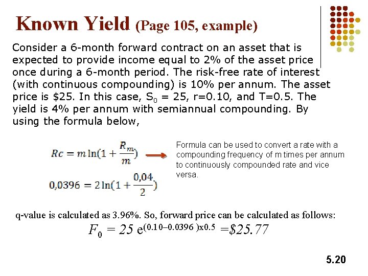 Known Yield (Page 105, example) Consider a 6 -month forward contract on an asset Known Yield (Page 105, example) Consider a 6 -month forward contract on an asset