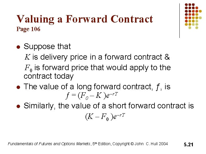 Valuing a Forward Contract Page 106 l l l Suppose that K is delivery Valuing a Forward Contract Page 106 l l l Suppose that K is delivery
