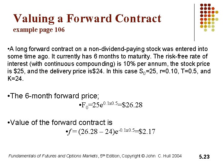 Valuing a Forward Contract example page 106 • A long forward contract on a Valuing a Forward Contract example page 106 • A long forward contract on a
