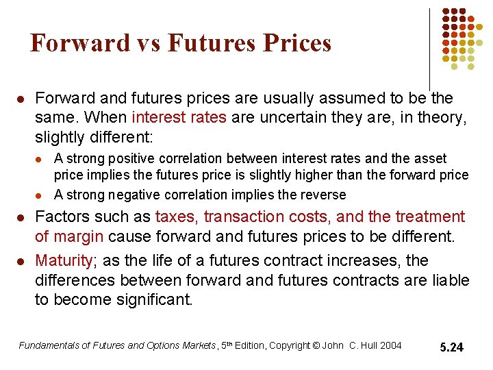 Forward vs Futures Prices l Forward and futures prices are usually assumed to be Forward vs Futures Prices l Forward and futures prices are usually assumed to be