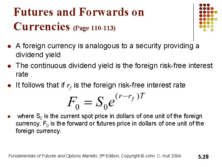 Futures and Forwards on Currencies (Page 110 -113) l l A foreign currency is Futures and Forwards on Currencies (Page 110 -113) l l A foreign currency is