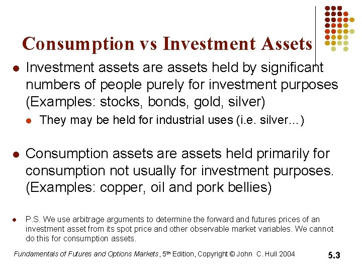 Consumption vs Investment Assets l Investment assets are assets held by significant numbers of Consumption vs Investment Assets l Investment assets are assets held by significant numbers of