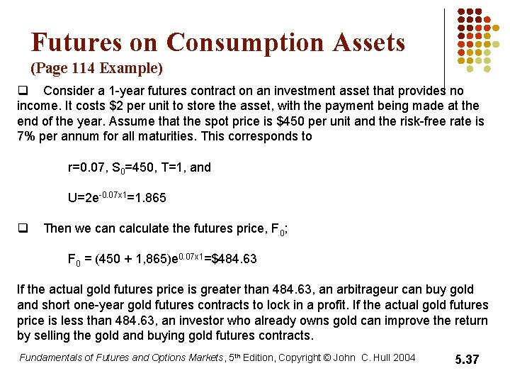 Futures on Consumption Assets (Page 114 Example) q Consider a 1 -year futures contract Futures on Consumption Assets (Page 114 Example) q Consider a 1 -year futures contract