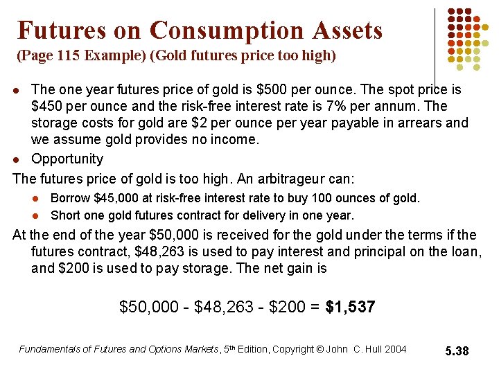Futures on Consumption Assets (Page 115 Example) (Gold futures price too high) The one Futures on Consumption Assets (Page 115 Example) (Gold futures price too high) The one