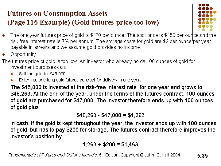 Futures on Consumption Assets (Page 116 Example) (Gold futures price too low) The one Futures on Consumption Assets (Page 116 Example) (Gold futures price too low) The one
