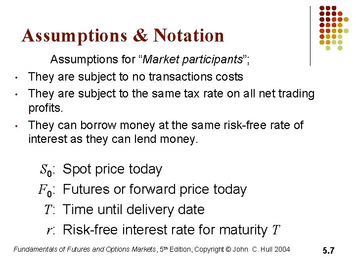 Assumptions & Notation • • • Assumptions for “Market participants”; They are subject to Assumptions & Notation • • • Assumptions for “Market participants”; They are subject to