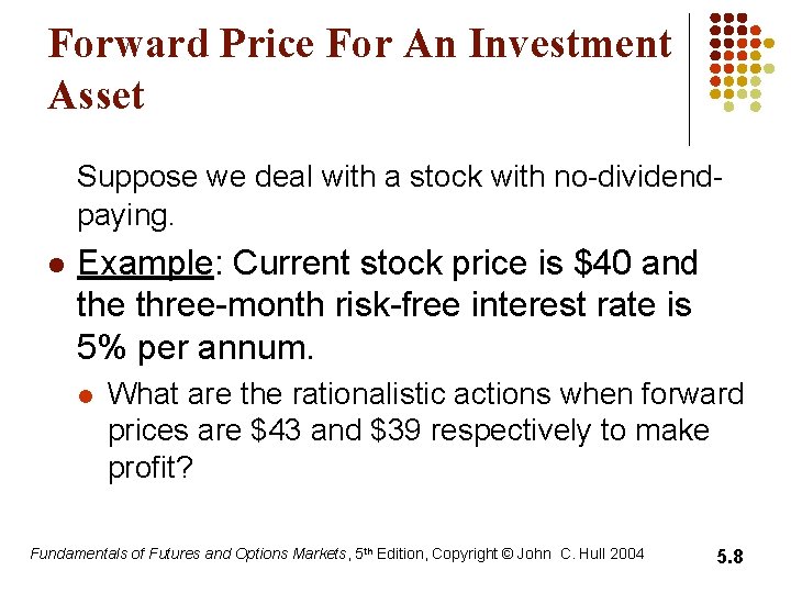 Forward Price For An Investment Asset Suppose we deal with a stock with no-dividendpaying. Forward Price For An Investment Asset Suppose we deal with a stock with no-dividendpaying.