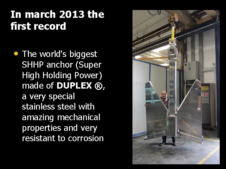 In march 2013 the first record • The world's biggest SHHP anchor (Super High