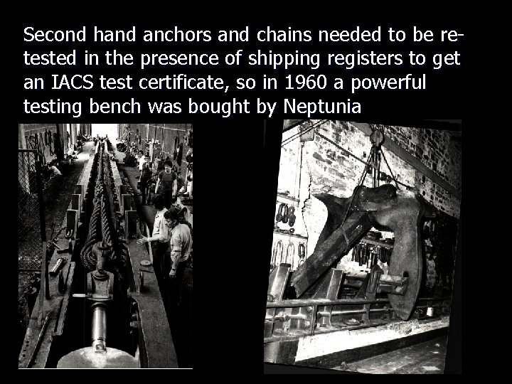 Second hand anchors and chains needed to be retested in the presence of shipping