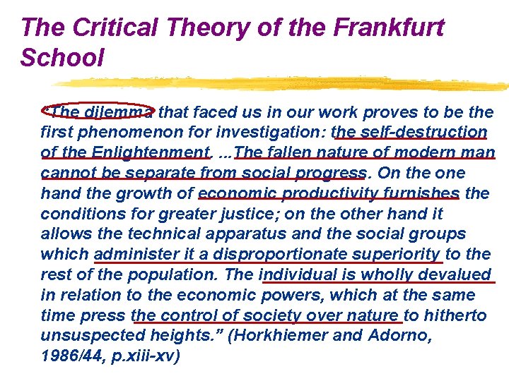 The Critical Theory of the Frankfurt School “The dilemma that faced us in our