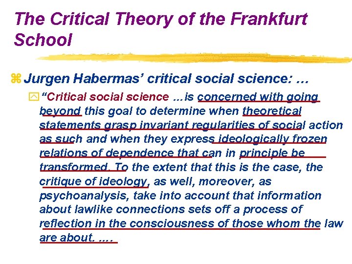 The Critical Theory of the Frankfurt School z Jurgen Habermas’ critical social science: …