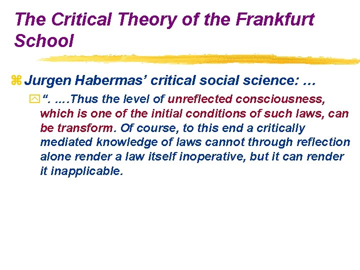 The Critical Theory of the Frankfurt School z Jurgen Habermas’ critical social science: …