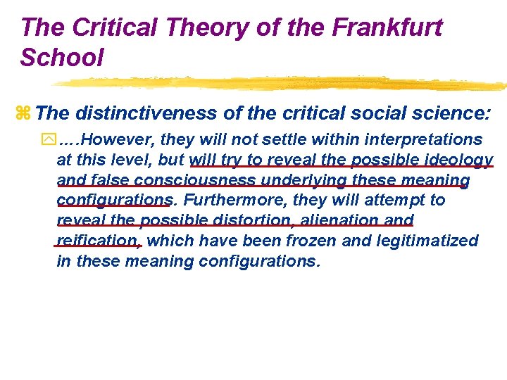 The Critical Theory of the Frankfurt School z The distinctiveness of the critical social