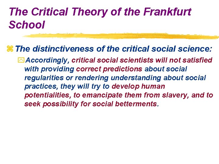 The Critical Theory of the Frankfurt School z The distinctiveness of the critical social