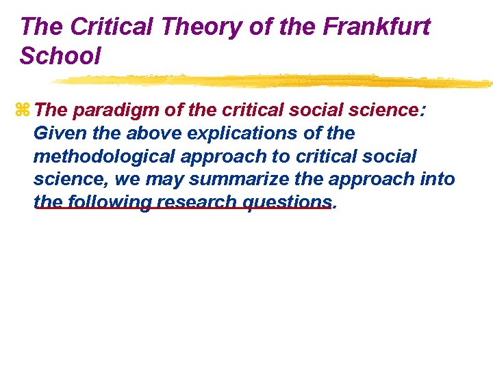 The Critical Theory of the Frankfurt School z The paradigm of the critical social