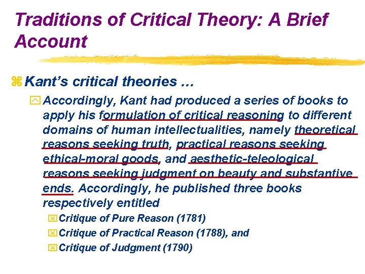 Traditions of Critical Theory: A Brief Account z Kant’s critical theories … y Accordingly,