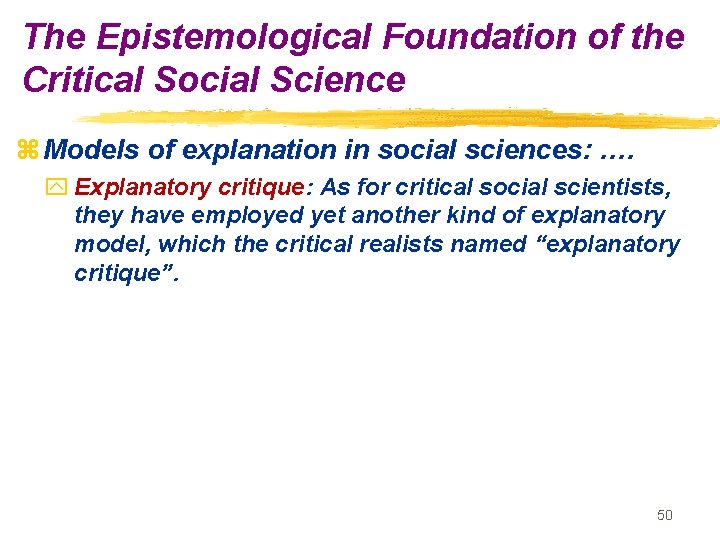 The Epistemological Foundation of the Critical Social Science z Models of explanation in social