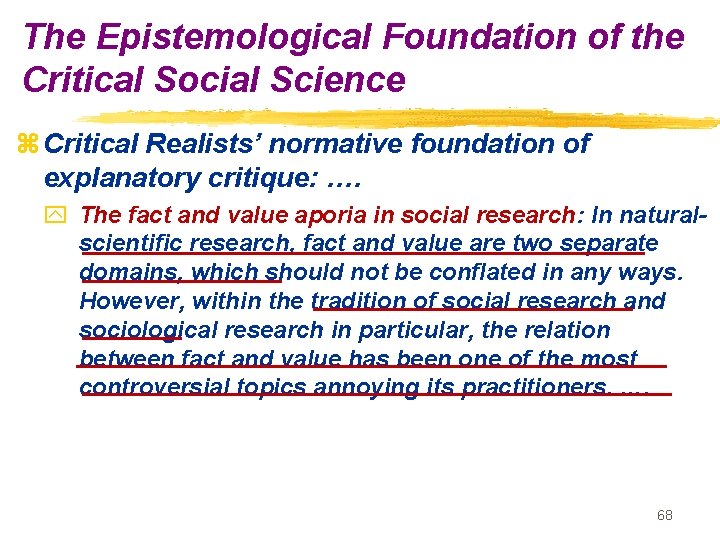 The Epistemological Foundation of the Critical Social Science z Critical Realists’ normative foundation of