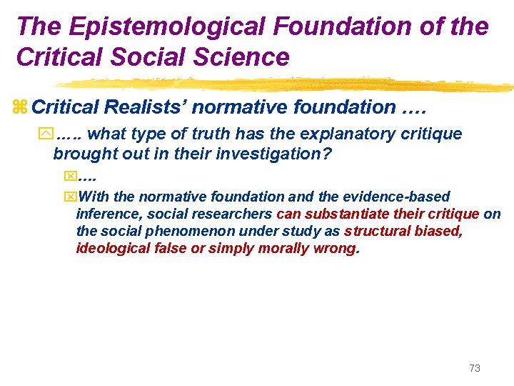 The Epistemological Foundation of the Critical Social Science z Critical Realists’ normative foundation ….