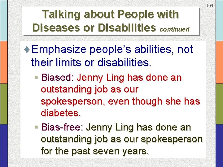 3 -20 Talking about People with Diseases or Disabilities continued ¨Emphasize people’s abilities, not