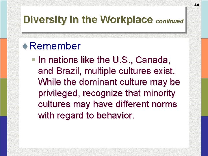 3 -8 Diversity in the Workplace continued ¨Remember § In nations like the U.