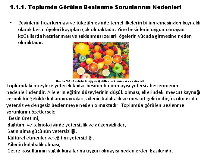 1. 1. 1. Toplumda Görülen Beslenme Sorunlarının Nedenleri • Besinlerin hazırlanması ve tüketilmesinde temel