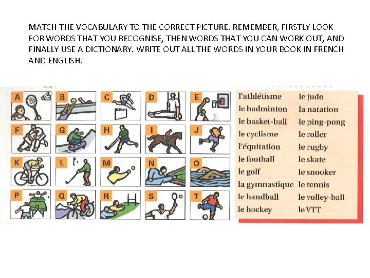MATCH THE VOCABULARY TO THE CORRECT PICTURE. REMEMBER, FIRSTLY LOOK FOR WORDS THAT YOU MATCH THE VOCABULARY TO THE CORRECT PICTURE. REMEMBER, FIRSTLY LOOK FOR WORDS THAT YOU