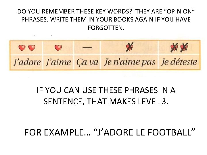 DO YOU REMEMBER THESE KEY WORDS? THEY ARE “OPINION” PHRASES. WRITE THEM IN YOUR DO YOU REMEMBER THESE KEY WORDS? THEY ARE “OPINION” PHRASES. WRITE THEM IN YOUR