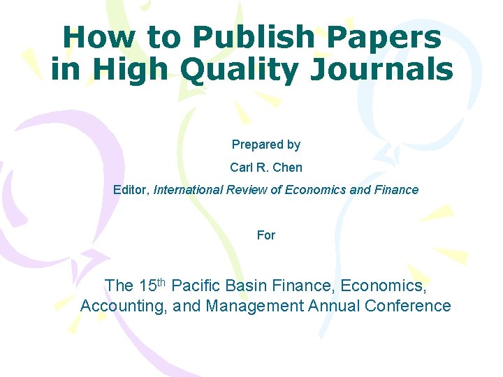 How to Publish Papers in High Quality Journals Prepared by Carl R. Chen Editor,