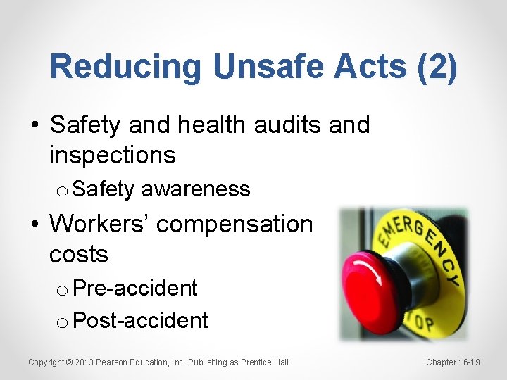 Reducing Unsafe Acts (2) • Safety and health audits and inspections o Safety awareness