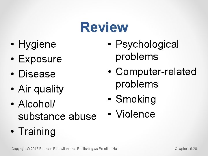 Review • • • Hygiene Exposure Disease Air quality Alcohol/ substance abuse • Training