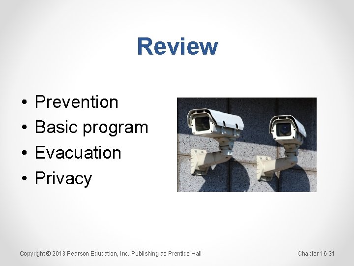 Review • • Prevention Basic program Evacuation Privacy Copyright © 2013 Pearson Education, Inc.
