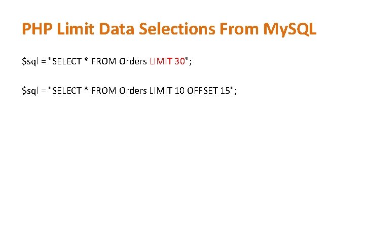 PHP Limit Data Selections From My. SQL $sql = "SELECT * FROM Orders LIMIT PHP Limit Data Selections From My. SQL $sql = "SELECT * FROM Orders LIMIT