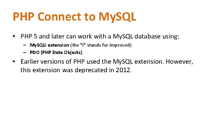 PHP Connect to My. SQL • PHP 5 and later can work with a PHP Connect to My. SQL • PHP 5 and later can work with a