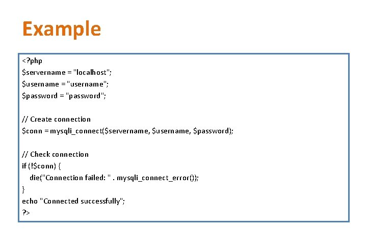 Example <? php $servername = "localhost"; $username = "username"; $password = "password"; // Create Example <? php $servername = "localhost"; $username = "username"; $password = "password"; // Create