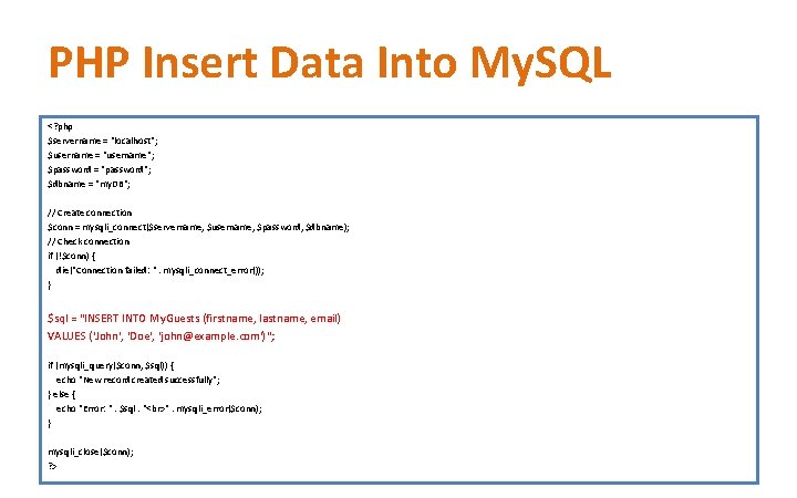 PHP Insert Data Into My. SQL <? php $servername = "localhost"; $username = "username"; PHP Insert Data Into My. SQL <? php $servername = "localhost"; $username = "username";