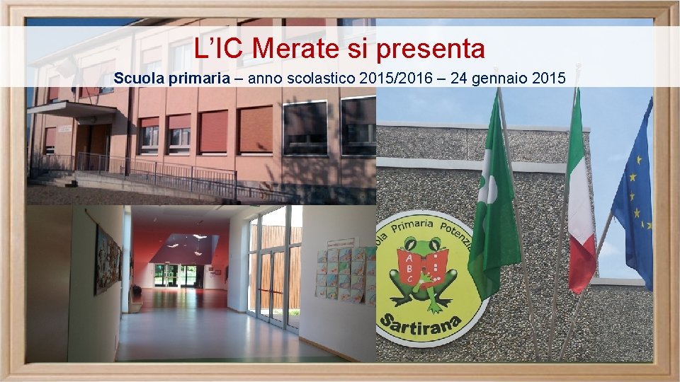 L’IC Merate si presenta Scuola primaria – anno scolastico 2015/2016 – 24 gennaio 2015