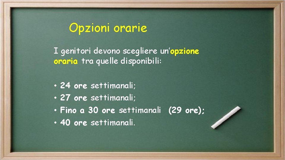 Opzioni orarie I genitori devono scegliere un’opzione oraria tra quelle disponibili: • • 24