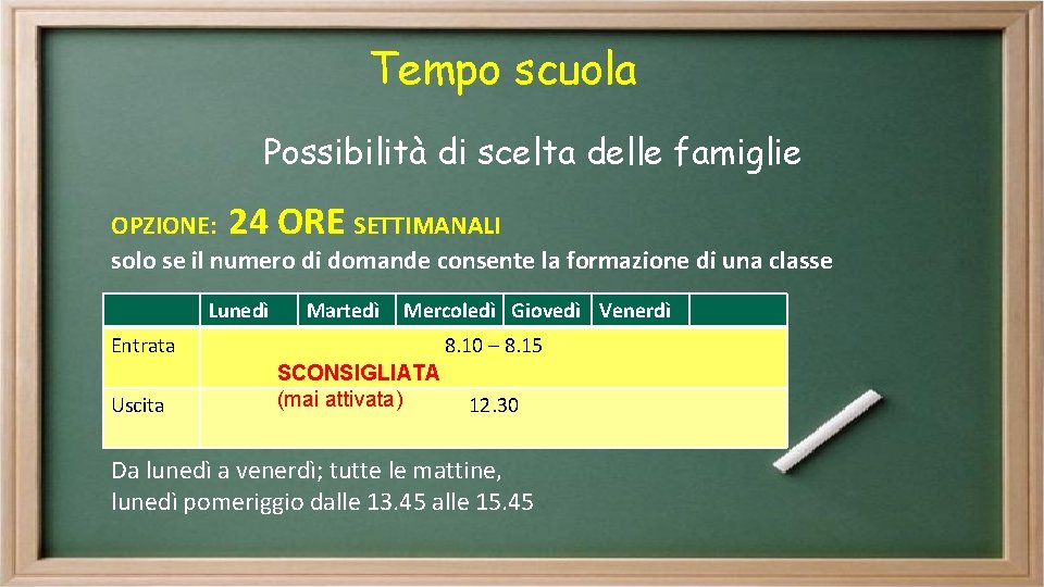 Tempo scuola Possibilità di scelta delle famiglie OPZIONE: 24 ORE SETTIMANALI solo se il